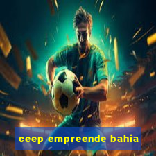 ceep empreende bahia